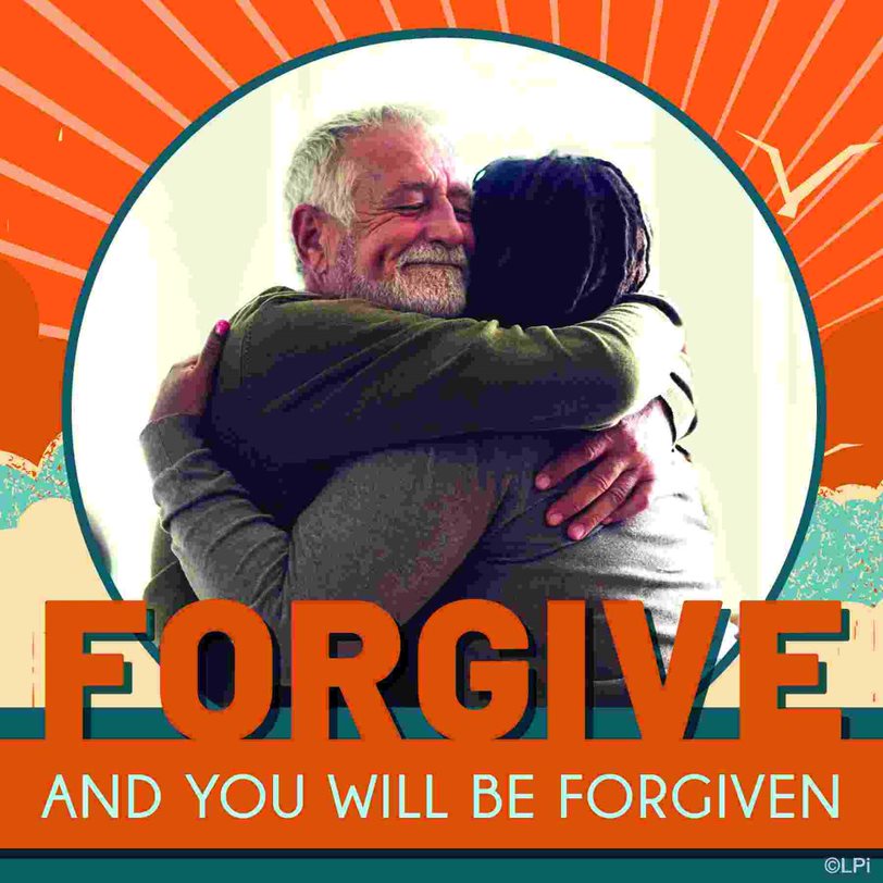 Forgive and You Will Be Forgiven